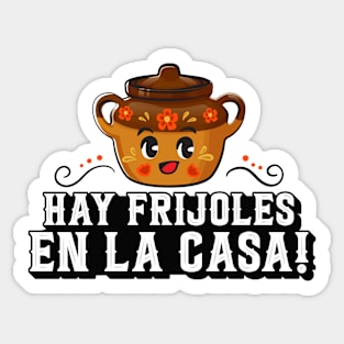 Hay Frijoles en la Casa Sticker